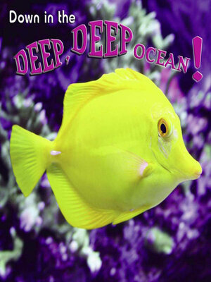 cover image of Down in the Deep, Deep, Ocean!